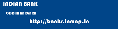 INDIAN BANK  ODISHA BARGARH    banks information 